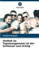 Vielfalt im Topmanagement ist der Schlüssel zum Erfolg af Fredrick Kasomi