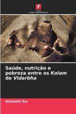 Saúde, nutrição e pobreza entre os Kolam de Vidarbha af Nisheeth Rai