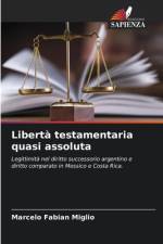 Libertà testamentaria quasi assoluta af Marcelo Fabian Miglio