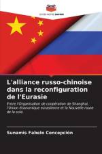 L'alliance russo-chinoise dans la reconfiguration de l'Eurasie af Sunamis Fabelo Concepción