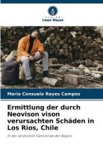 Ermittlung der durch Neovison vison verursachten Schäden in Los Rios, Chile af María Consuelo Reyes Campos