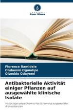 Antibakterielle Aktivität einiger Pflanzen auf ausgewählte klinische Isolate af Florence Bamidele