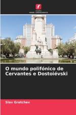 O mundo polifónico de Cervantes e Dostoiévski af Slav Gratchev