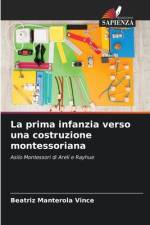 La prima infanzia verso una costruzione montessoriana af Beatriz Manterola Vince