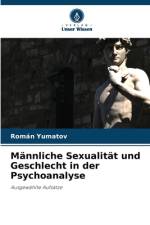 Männliche Sexualität und Geschlecht in der Psychoanalyse af Román Yumatov