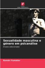 Sexualidade masculina e género em psicanálise af Román Yumatov