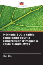 Méthode BDC à faible complexité pour la compression d'images à l'aide d'ondelettes af Jihai Zhu