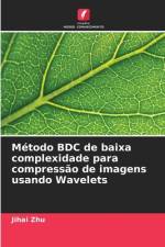 Método BDC de baixa complexidade para compressão de imagens usando Wavelets af Jihai Zhu