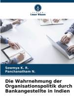 Die Wahrnehmung der Organisationspolitik durch Bankangestellte in Indien af Sowmya K. R.