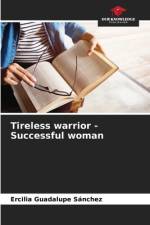 Tireless warrior - Successful woman af Ercilia Guadalupe Sánchez