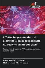 Effetto del plasma ricco di piastrine e della propoli sulla guarigione dei difetti ossei af Dirar Ahmed Qassim