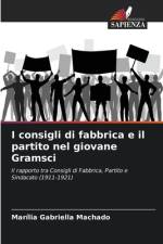 I consigli di fabbrica e il partito nel giovane Gramsci af Marília Gabriella Machado