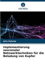 Implementierung neuronaler Netzwerktechniken für die Beladung von Kupfer af John Kabuba