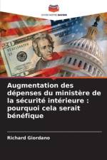 Augmentation des dépenses du ministère de la sécurité intérieure : pourquoi cela serait bénéfique af Richard Giordano