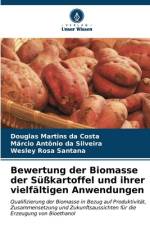 Bewertung der Biomasse der Süßkartoffel und ihrer vielfältigen Anwendungen af Douglas Martins Da Costa