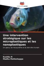 Une intervention stratégique sur les microplastiques et les nanoplastiques af Kushbu R