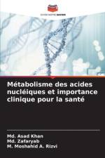 Métabolisme des acides nucléiques et importance clinique pour la santé af Md. Asad Khan