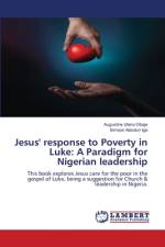 Jesus' response to Poverty in Luke: A Paradigm for Nigerian leadership af Augustine Uteno Obaje