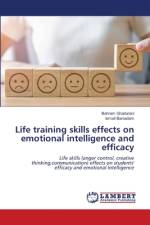 Life training skills effects on emotional intelligence and efficacy af Bahram Ghaitarani