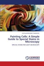 Painting Cells: A Simple Guide to Special Stains in Microscopy af Gopalakrishnan Thangavel