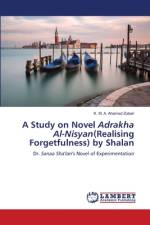 A Study on Novel Adrakha Al-Nisyan(Realising Forgetfulness) by Shalan af K. M. A. Ahamed Zubair