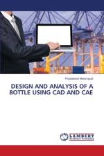 DESIGN AND ANALYSIS OF A BOTTLE USING CAD AND CAE af Priyadarsini Morampudi