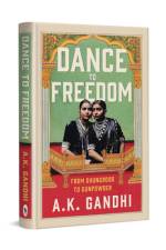 Dance to Freedom af Ak Gandhi