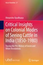 Critical Insights on Colonial Modes of Seeing Cattle in India (1850-1980) af Himanshu Upadhyaya
