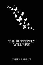 The Butterfly Will Rise af Emily Barrus
