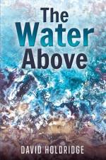 The Water Above af David Holdridge