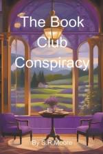 The Book Club Conspiracy af S R Moore