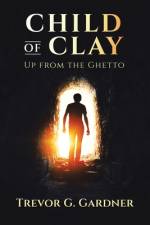 Child of Clay af Trevor G Gardner