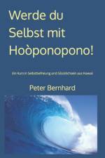 Werde du Selbst mit Hoòponopono! af Peter Bernhard