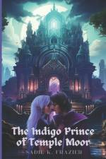 The Indigo Prince of Temple Moor af Sadie K Frazier