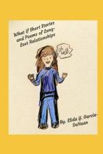 What if Short Stories and Poems of Long-Lost Relationships af Elida Y GarcÃ­a-DeHaan