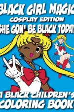 Black Girl Magic - Cosplay Edition - A Black Children's Coloring Book af Black Children's Coloring Books