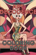 Art Decodence Coloring Book af Marcy Schaaf