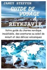 Guide de Voyage À Reykjavík af Jamey Steffen