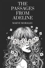 The Passages From Adeline af Maeve Morales