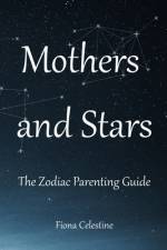 Mothers & Stars af Fiona Celestine