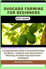 Avocado Farming for Beginners Easy Guide af Waylen Bannard