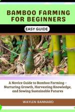 Bamboo Farming for Beginners Easy Guide af Waylen Bannard