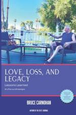 Love, Loss, and Legacy af Bruce Carnohan
