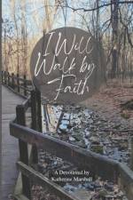 I Will Walk by Faith af Katherine Marshall