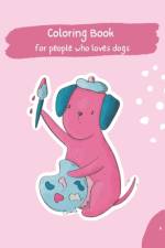 Coloring Book For People Who Loves Dogs