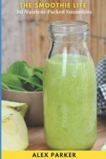 The Smoothie Life af Alex Parker
