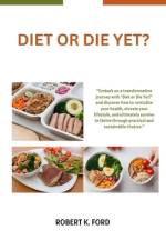 Diet or Die Yet? af Robert K Ford