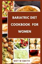 Bariatric Diet Cookbook For Women af Mey W Smith