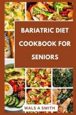 Bariatric Diet Cookbook For Seniors af Wals A Smith