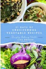 21 Days of Cruciferous Vegetable Recipes af Elena Crooks